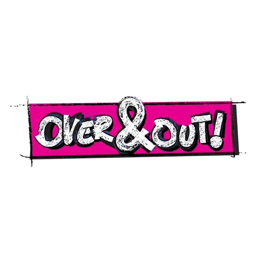 Over & Out!